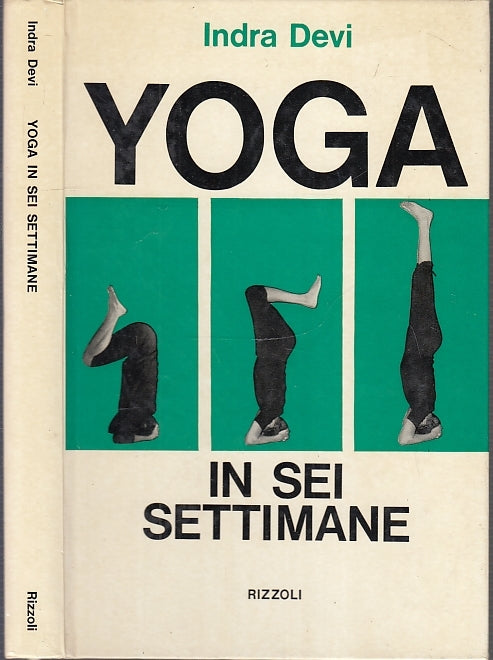 LZ- YOGA IN SEI SETTIMANE - INDRA DEVI - RIZZOLI -- 1a ED.- 1967- C- XFS62