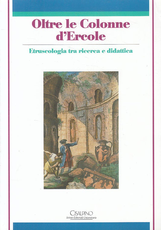 LS- OLTRE LE COLONNE D'ERCOLE ETRUSCOLOGIA -- CISALPINO --- 1999 - B - ZFS20