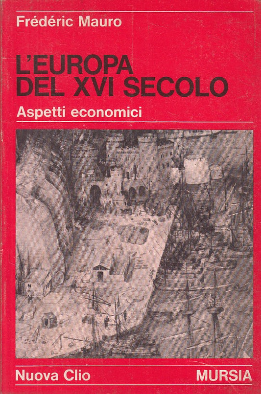 LS- EUROPA DEL XVI SECOLO ASPETTI ECONOMICI - MAURO - MURSIA--- 1966 - B - ZFS19