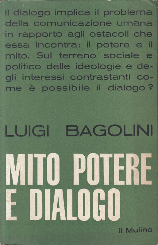 LS- MITO POTERE E DIALOGO - BAGNOLINI - MULINO - SAGGI -- 1967 - BS - ZFS19