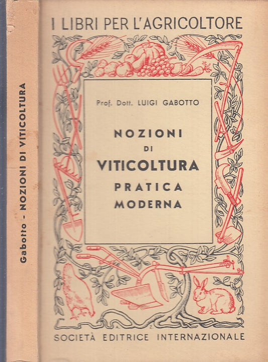 LZ- NOZIONI DI VITICOLTURA PRATIAO MODERNA- LUIGI GABOTTO- SEI--- 1957- C- XFS66