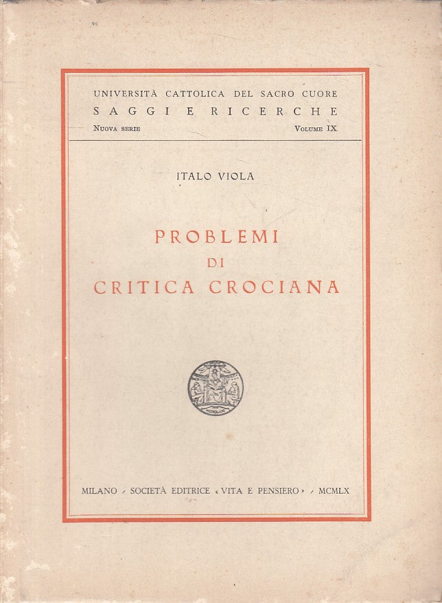 LS- PROBLEMI DI CRITICA CROCIANA - VIOLA - VITA E PENSIERO --- 1960 - B - YFS387