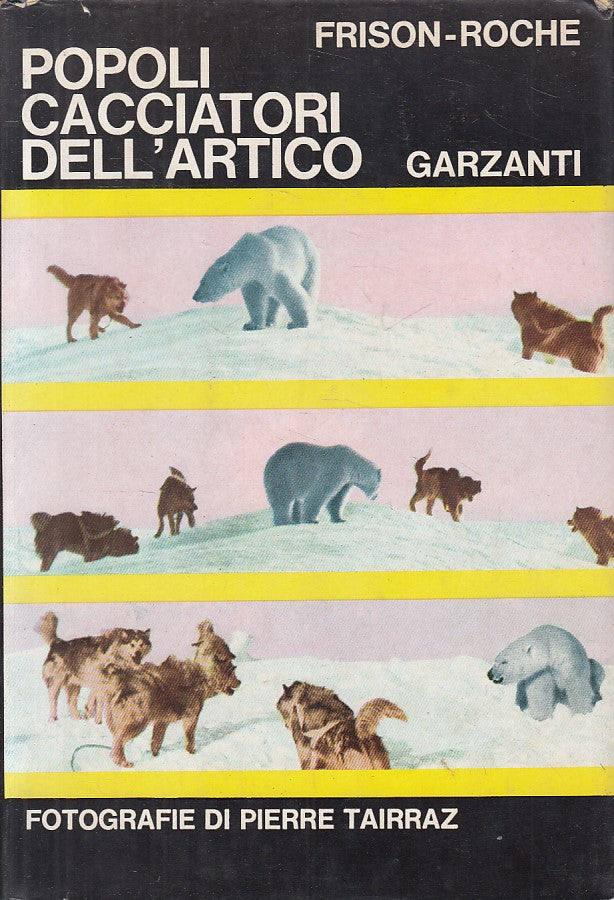 LZ- POPOLI CACCIATORI DELL'ARTICO - FRISON ROCHE- GARZANTI--- 1968 - CS - YFS373