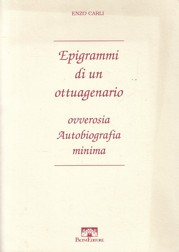 LS- EPIGRAMMI DI UN OTTUAGENARIO - CARLI - PACINI --- 1992 - B - YFS483