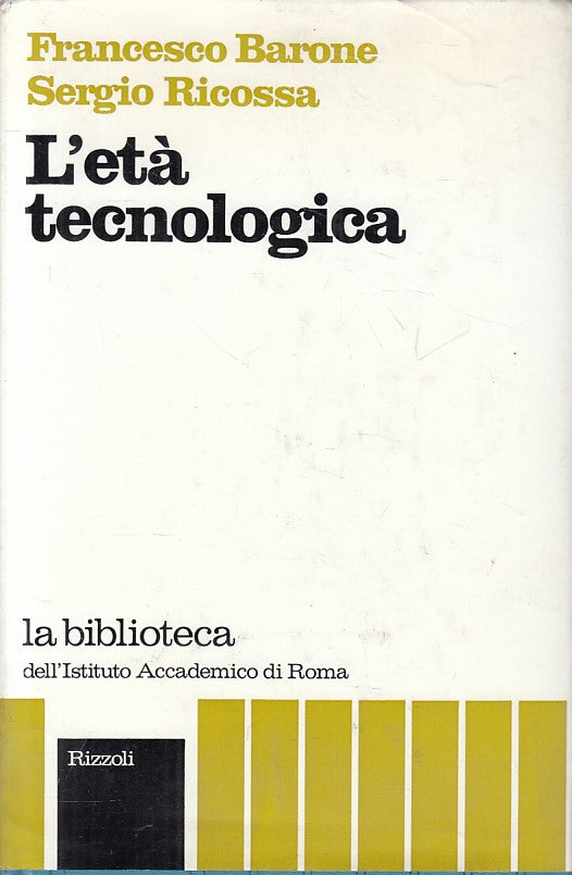 LS- L'ETA' TECNOLOGICA - BARONE RICOSSA - RIZZOLI --- 1974 - CS - YFS607