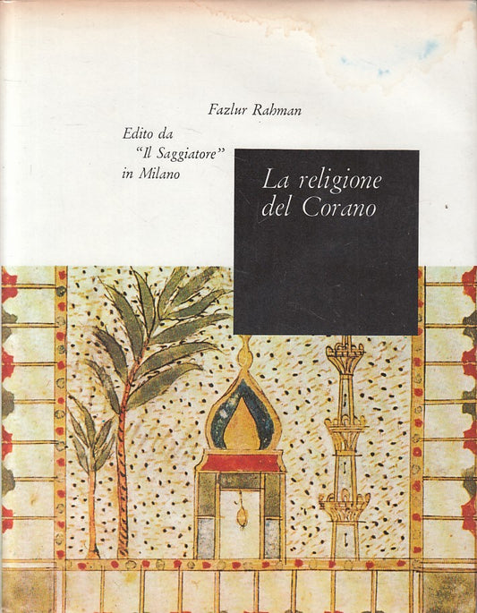 LS- LA RELIGIONE DEL CORANO - RAHMAN - SAGGIATORE -- 1a ED. - 1968 - CS - ZFS477