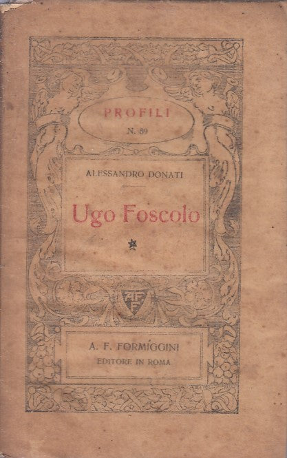 LZ- UGO FOSCOLO - ALESSANDRO DONATI - FORMIGGINI --- 1927 - B - YFS722