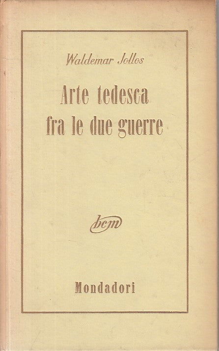 LS- ARTE TEDESCA FRA LE DUE GUERRE - JOLLS - MONDADORI --- 1955 - C - ZFS23