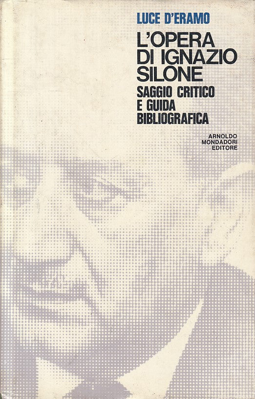 LS- L'OPERA DI IGNAZIO SILONE SAGGIO- D'ERAMO - MONDADORI --- 1976 - CS - YFS723