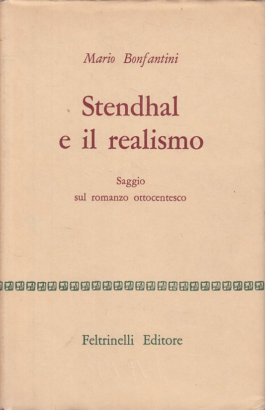 LS- STENDHAL E IL REALISMO - BONFANTINI - FELTRINELLI --- 1958 - CS - YFS724