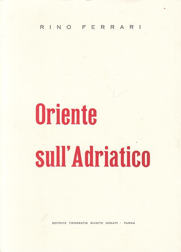 LN- ORIENTE SULL'ADRIATICO - RINO FERRARI - DONATI PARMA --- 1958 - B - WPR