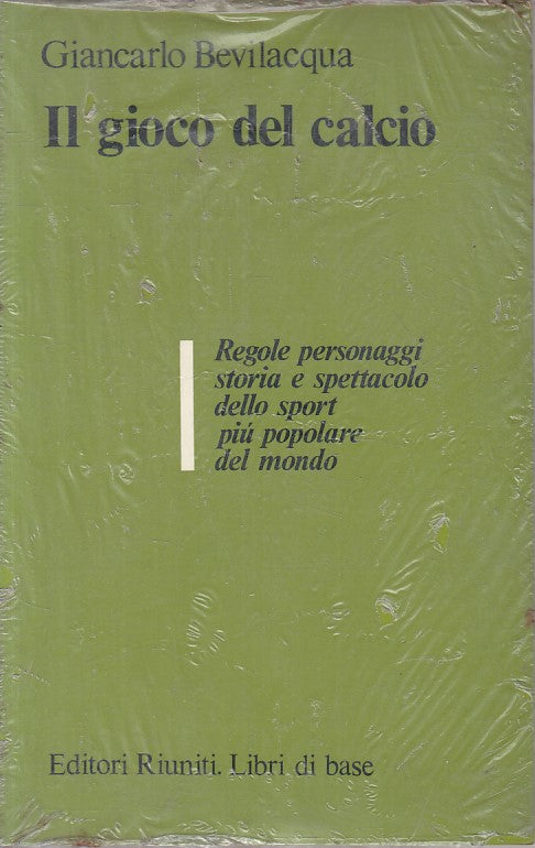 LC- IL GIOCO DEL CALCIO - BEVILACQUA - RIUNITI - LIBRI BASE -- 1981 - B - ZFS91