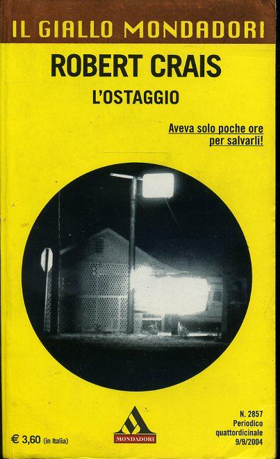 LG- GIALLO MONDADORI N.2857 L'OSTAGGIO - ROBERT CRAIS ---- 2004 - B - YFS