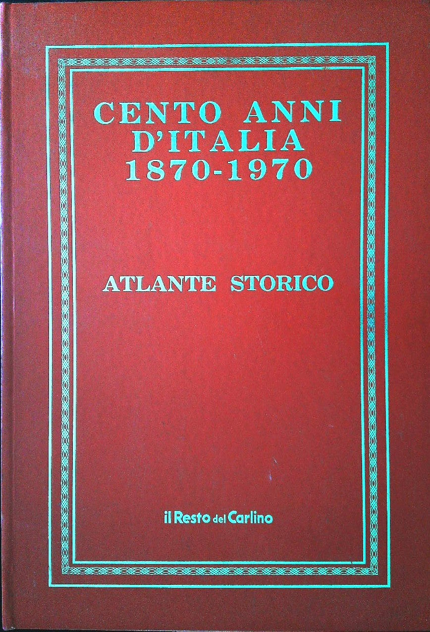 LS - CENTO ANNI D'ITALIA 1870 1970 -- RESTO DEL CARLINO --- 1970 - C - ZFS319