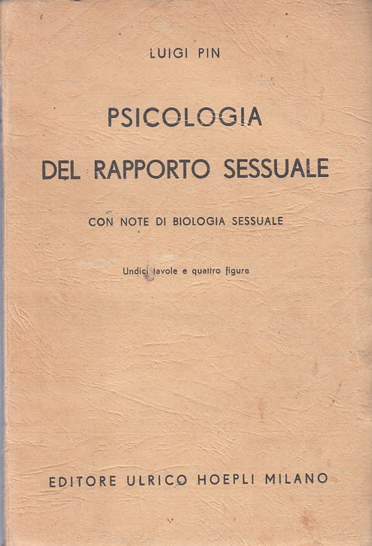 LS- PSICOLOGIA DEL RAPPORTO SESSUALE - LUIGI PIN - HOEPLI --- 1945 - B - ZFS177