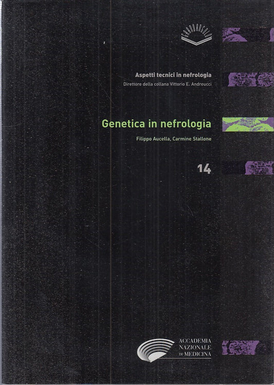 LQ- GENETICA IN NEFROLOGIA N.14- AUCELLA- ACC. NAZ. MEDICINA--- 2001- BS- YDS519