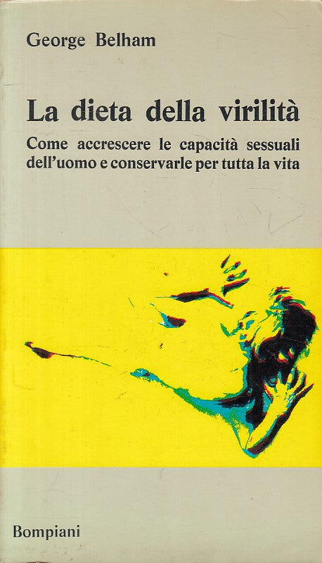 LS- LA DIETA DELLA VIRILITA' - BELHAM - BOMPIANI - L'UOMO -- 1970 - B - ZFS62