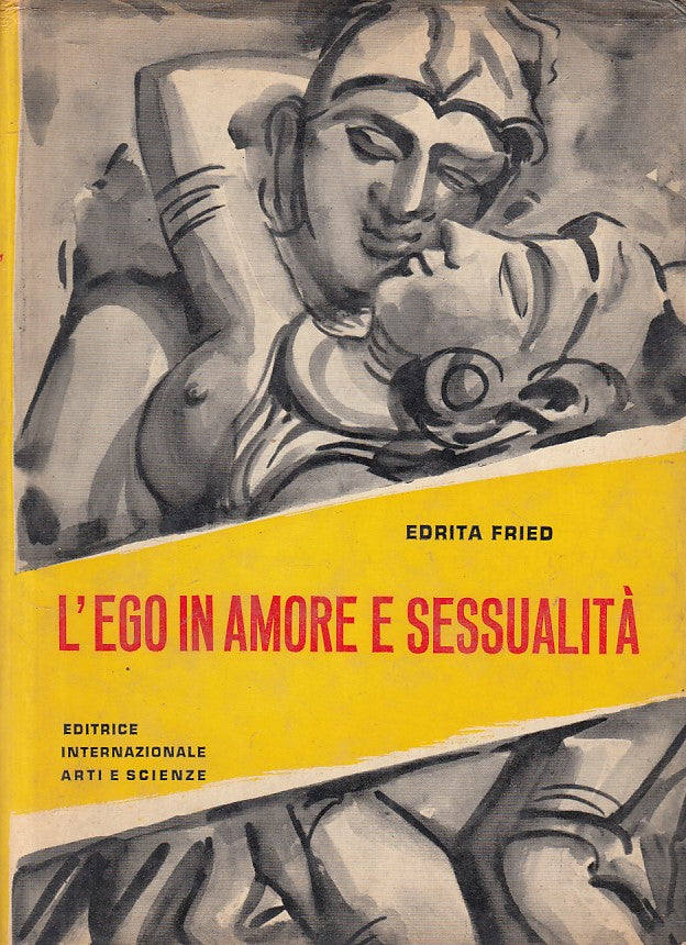 LS- L'EGO IN AMORE E SESSUALITA' - FRIED - EIAS --- 1963 - CS - YFS271