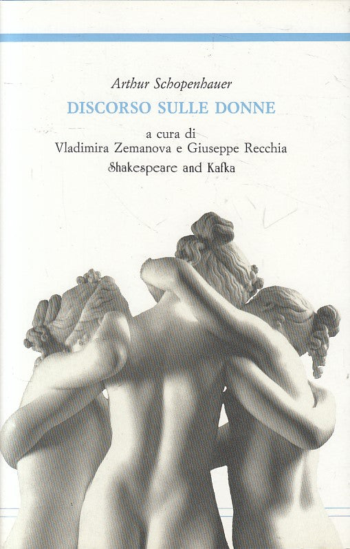 LS- DISCORSO SULLE DONNE - SCHOPENHAUER- SHAKESPEARE KAFKA--- 1992 - CS - ZFS429