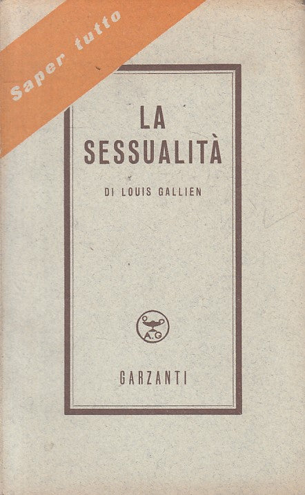 LS- LA SESSUALITA' - LOUIS GALLIEN - GARZANTI - SAPER TUTTO -- 1950 - B - ZFS276