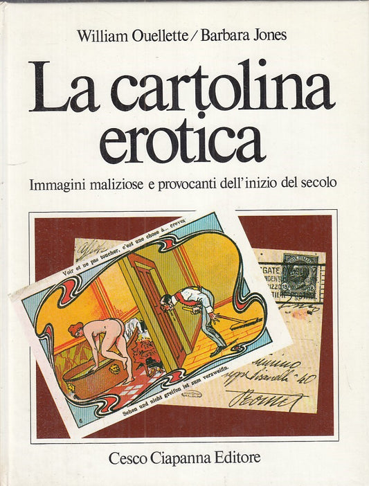 LX - LA CARTOLINA EROTICA - WILLIAM OUELLETTE- CESCO CIAPANNA--- 1982- C- YDS243