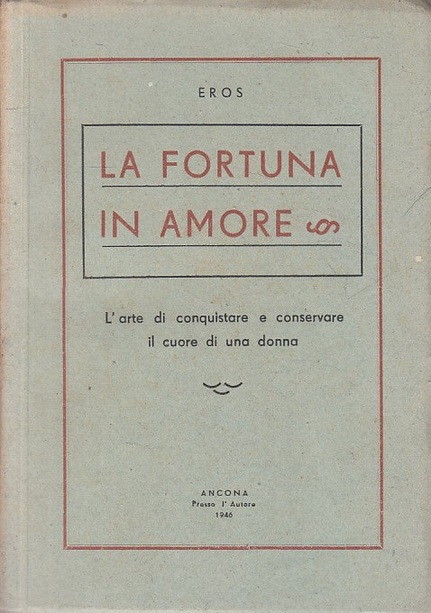 LS- FORTUNA IN AMORE ARTE CONQUISTARE DONNA- EROS - ANCONA --- 1946 - B - YFS423