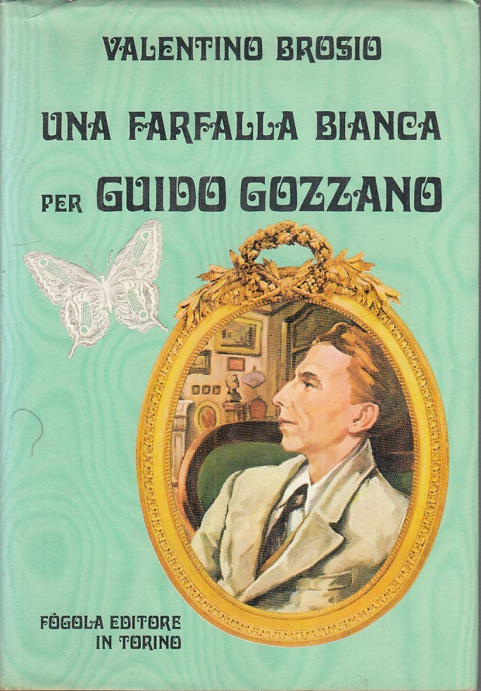 LZ- UNA FARFALLA BIANCA PER GUIDO GOZZANO- BROSIO- FOGOLA --- 1982 - CS - YFS749