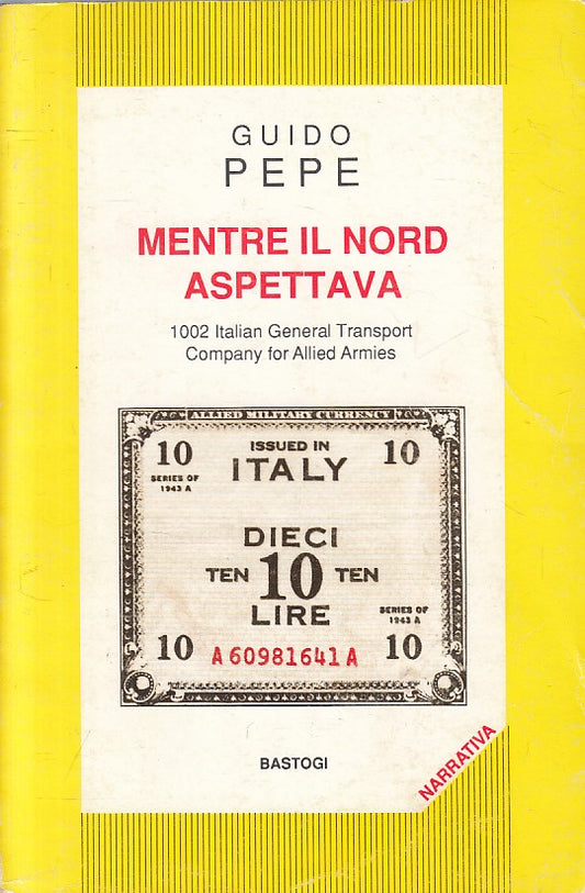 LS- MENTRE IL NORD ASPETTAVA - GUIDO PEPE - BASTOGI --- 1992 - B - ZFS229