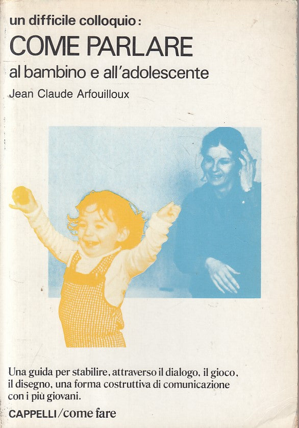 LS- COME PARLARE AL BAMBINO ALL'ADOLESCENTE -- CAPPELLI --- 1981 - B - ZFS199