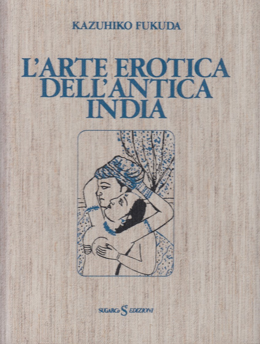 LX - L'ARTE EROTICA DELL'INDIA ANTICA - FUKUDA - SUGAR --- 1993 - CS - YFS748