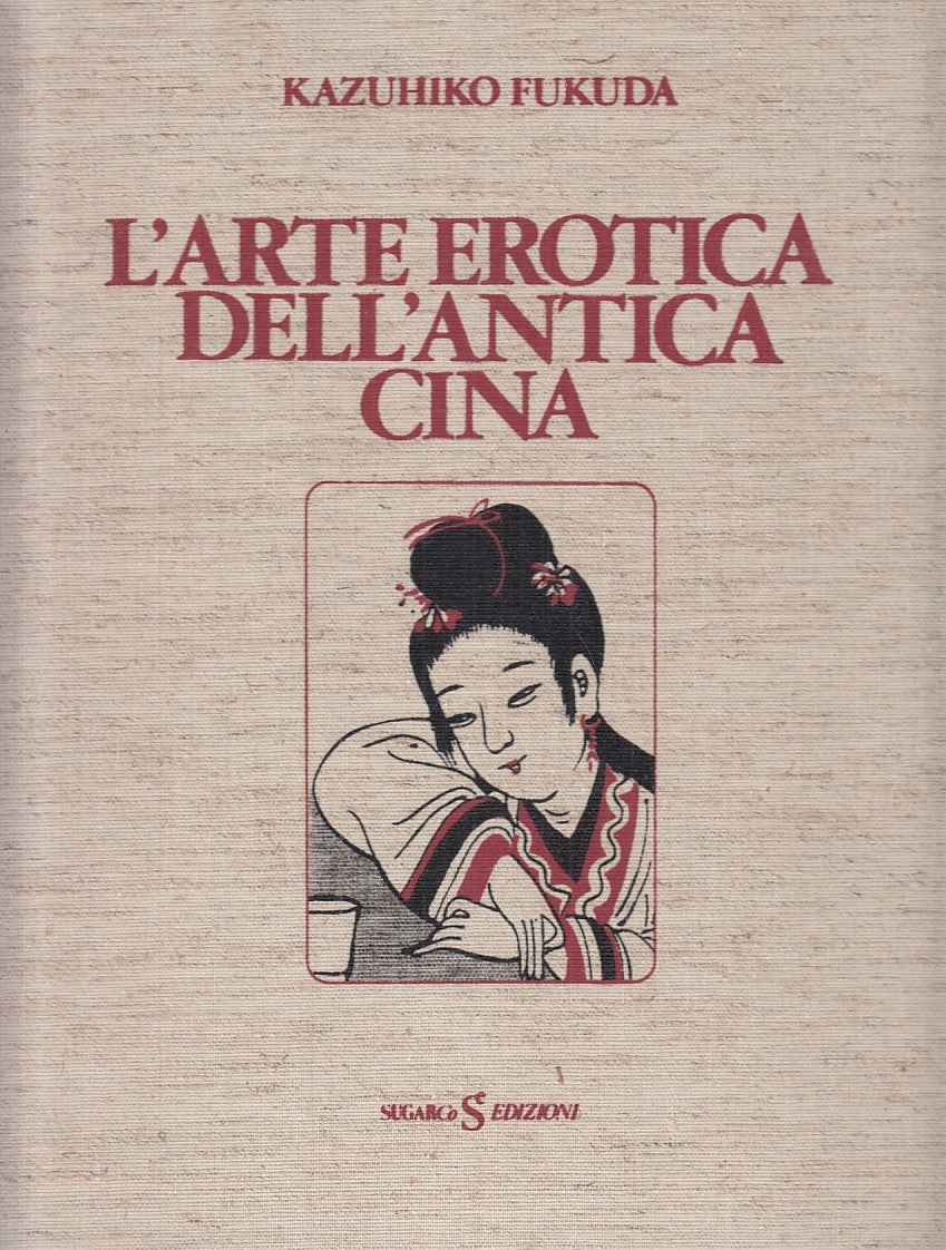 LX - L'ARTE EROTICA DELL'ANTICA CINA - FUKUDA - SUGAR --- 1981 - CS - YFS748