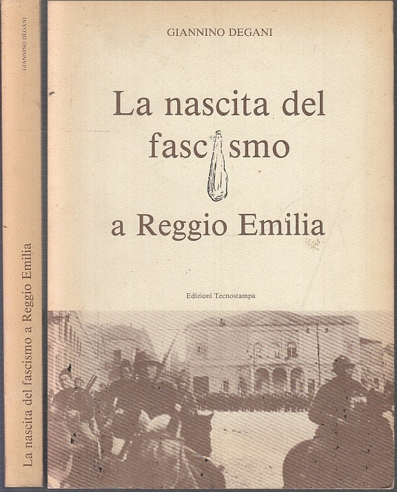 LS- LA NASCITA DEL FASCISMO A REGGIO EMILIA- DEGANI- TECNOSTAMPA--- 1986- B-MLT1