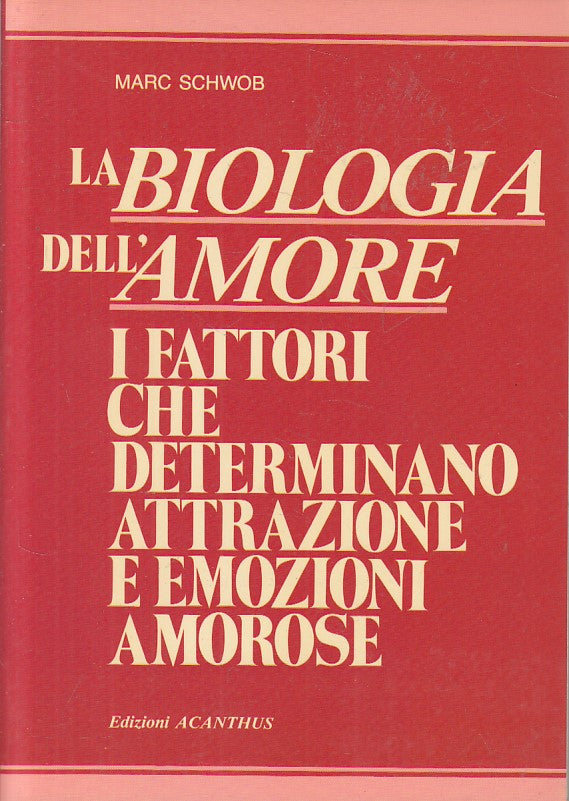 LS- LA BIOLOGIA DELL'AMORE I FATTORI - SCHWOB - ACANTHUS --- 1986 - B - YFS18