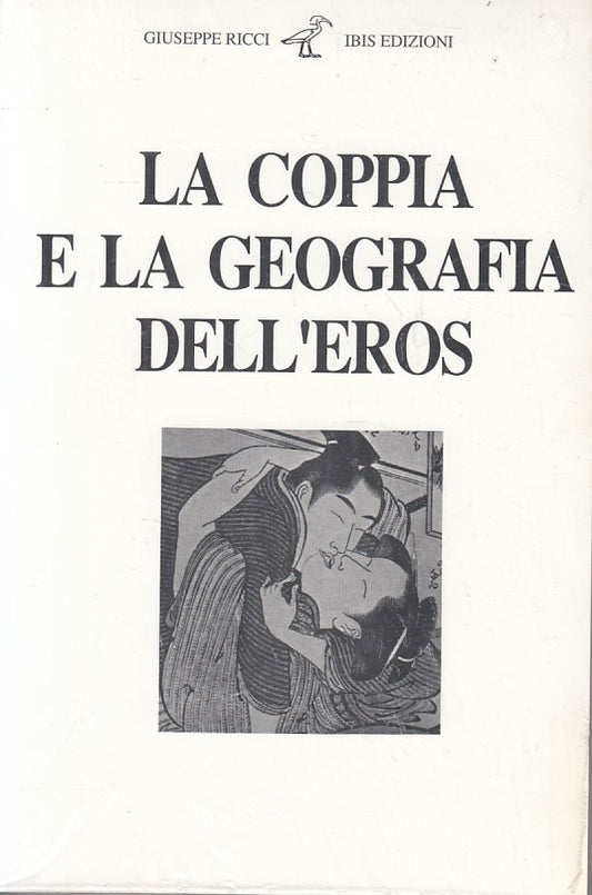 LX- LA COPPIA E LA GEOGRAFIA DELL'EROS - RICCI - IBIS --- 1989 - B - ZFS176