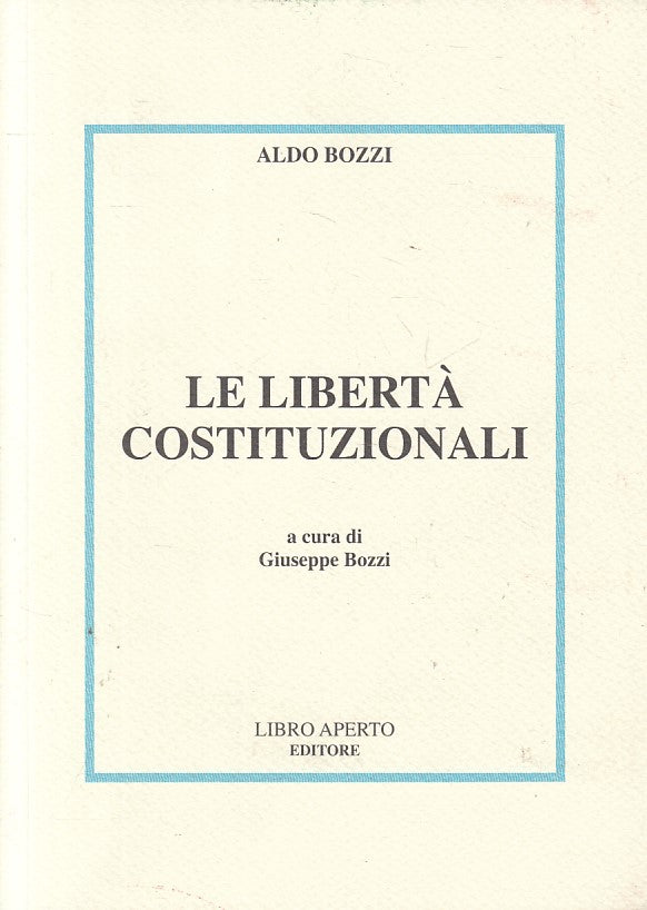 LS- LE LIBERTA' COSTITUZIONALI - BOZZI - LIBRO APERTO --- 2007- B - ZFS203