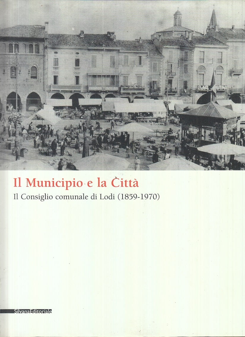 LS- IL MUNICIPIO E LA CITTA' CONSIGLIO COMUNALE LODI-- SILVANA--- 2006-CS-YFS759