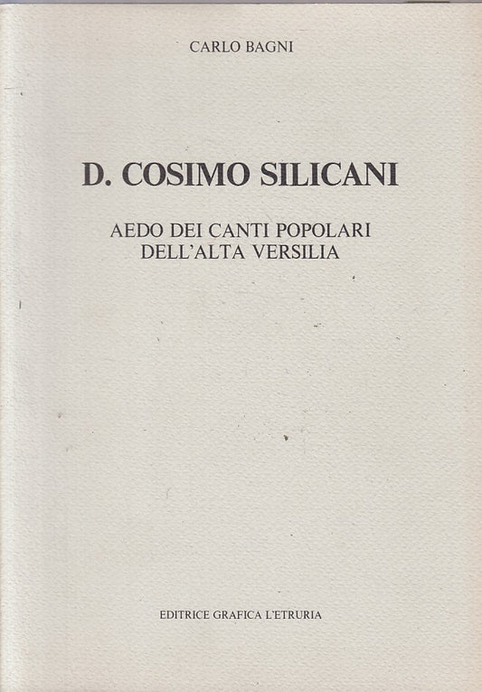 LS- D. COSIMO SILICANI AEDO CANTI POPOLARI VERSILIA-- ETRURIA--- 1987- B- ZFS169