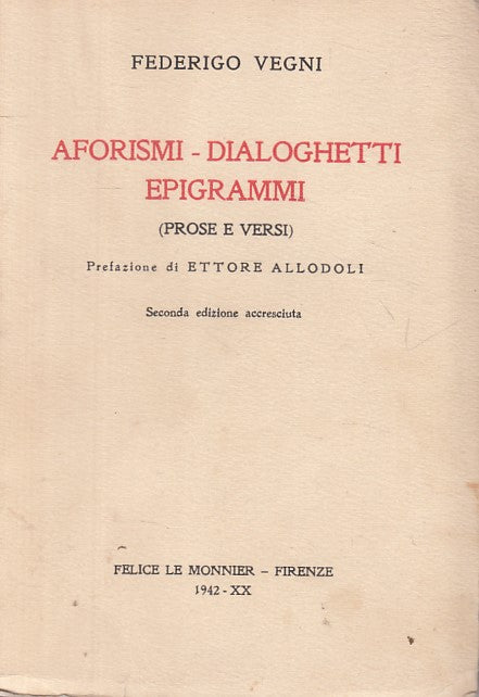 LS- AFORISMI DIALOGHETTI EPIGRAMMI - VEGNI - LE MONNIER --- 1942 - B - ZFS68