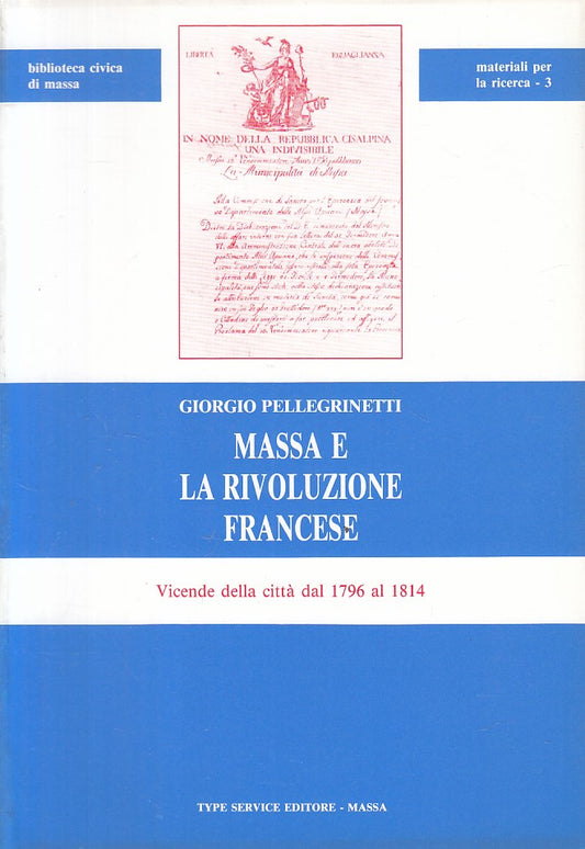 LS- MASSA E LA RIVOLUZIONE FRANCESE - PELLEGRINETTI - MASSA--- 1989 - B - ZFS119