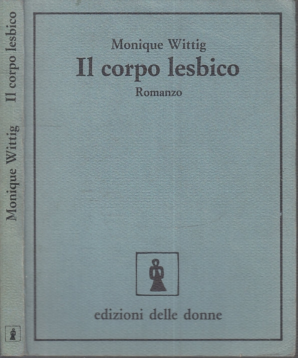 LX- IL CORPO LESBICO - MONIQUE WITTING - EDIZIONI DELLE DONNE--- 1976- B- XFS97