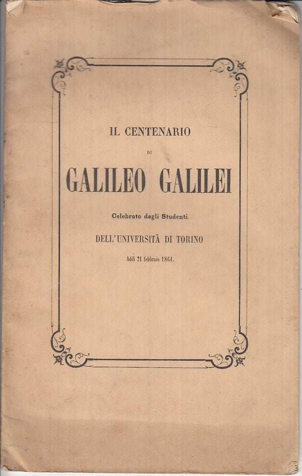 LS- IL CENTENARIO DI GALILEO GALILEI UNIVERSITA' TORINO-- UTET--- 1864- S- XFS60