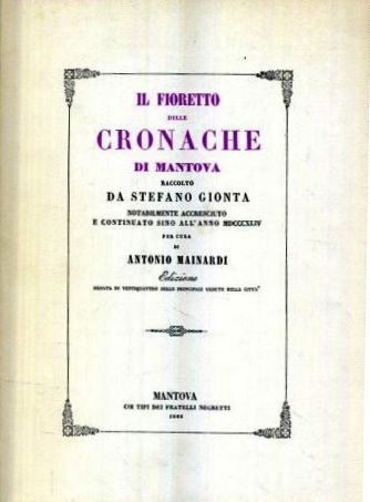 LS- IL FIORETTO DELLE CRONACHE DI MANTOVA ANASTATICA- GIONTA---- 1972- CS- XFS13