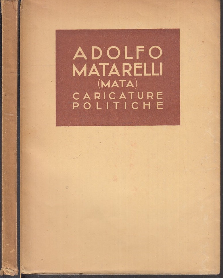 LS-CARICATURE POLITICHE DI ADOLFO MATARELLI - MATA - SONZOGNO --- 1942 - B- MLT3