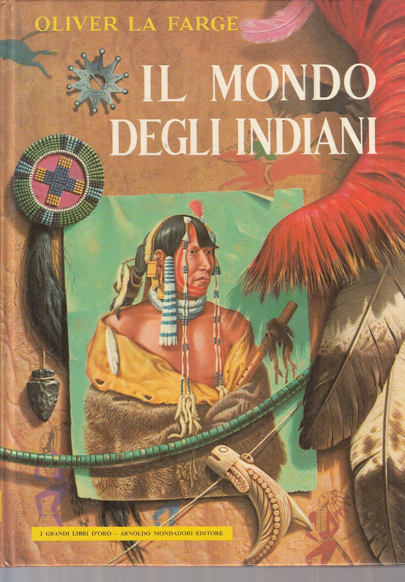 LZ- IL MONDO DEGLI INDIANI - LA FARGE - MONDADORI- LIBRI ORO-- 1973 - C - YFS450