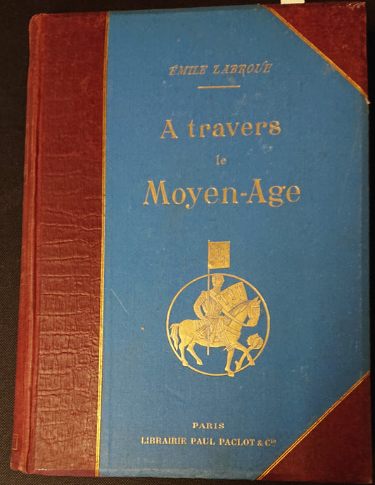 LS- A TRAVERS LE MOYEN-AGE - EMILE LABROUE - PAUL PACLOT --- 1900 - C - YFS349