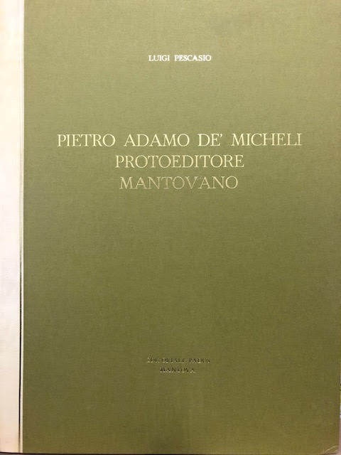 LS- PIETRO ADAMO DE' MICHELI PROTOEDITORE MANTOVANO-- PADUS--- 1972 - C - ZFS319