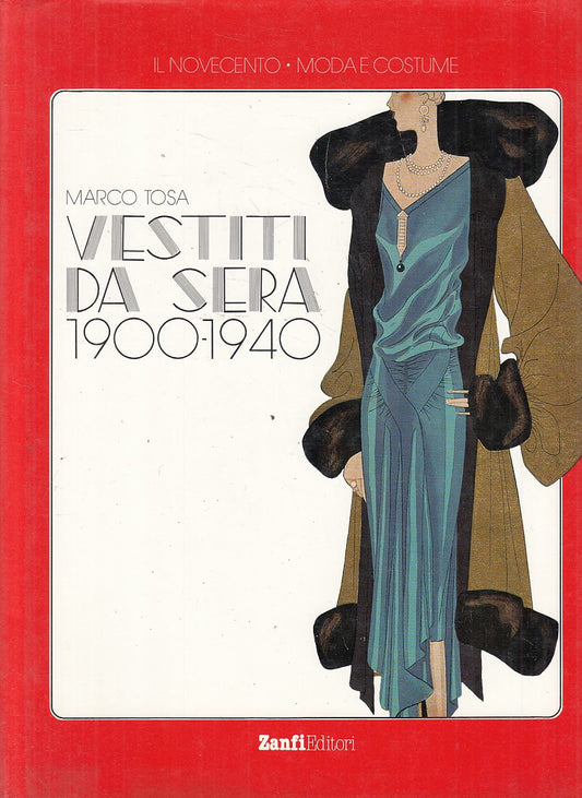 LZ- VESTITI DA SERA 1900/40 NOVECENTO MODA - TOSA - ZANFI --- 1987 - CS - YFS827