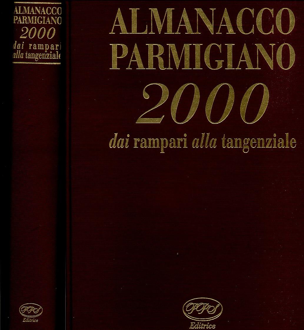 LS- ALMANACCO PARMIGIANO 2000 DAI RAMPARI ALLA TANGENZIALE-- PPS--- 2000- C- WPR