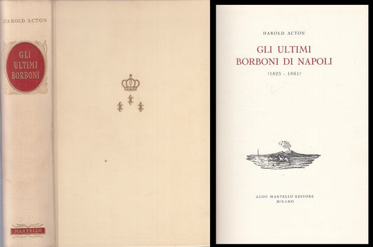 LS- GLI ULTIMI BORBONI DI NAPOLI 1825/61- ACTON - MARTELLO --- 1962 - C - YFS567