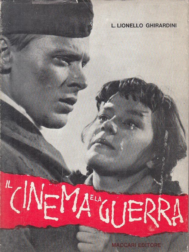 LS- IL CINEMA E LA GUERRA - GHIRARDINI - MACCARI -- 1a ED. - 1965 - BS - YFS160